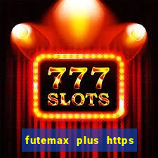 futemax plus https futemax plus